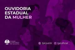 TJ de Alagoas institui Ouvidoria Estadual da Mulher